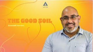 The Good Soil | Pr. Kendall Turcios