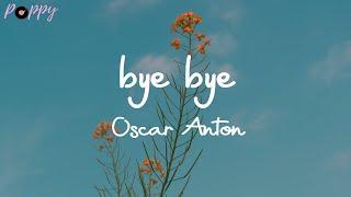 Oscar Anton - bye bye (Lyric)