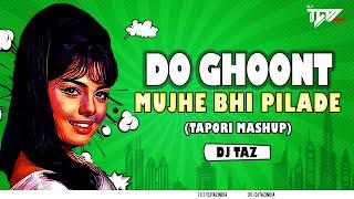 DO GHOONT MUJHE  BHI PILA DE SHARABI (TAPORI MIX) - DJ TAZ | DON | KHALNAYAK | MASHUP