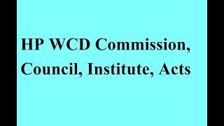 HP WCD Commission, Council, Institute, Acts