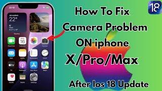 How To Fix Camera Problems On Iphone After Ios 18 Update