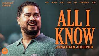 All I Know | Jonathan Josephs | Elevation Church