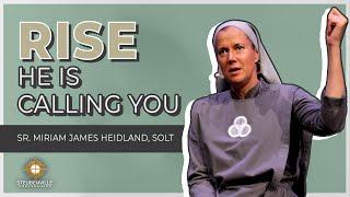 Sr. Miriam James Heidland, SOLT | Rise, He Is Calling You | Steubenville Lone Star Youth Conference