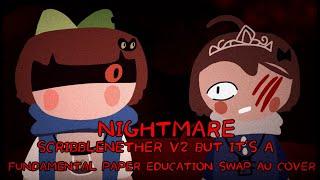 NIGHTMARE - SCRIBBLENETHER V2 But It's A Fundamental Paper Education Swap Au Cover - FNF Cover