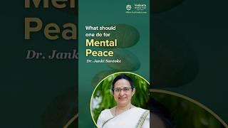 What should one do for mental peace | Dr. Janki Santoke | Shorts