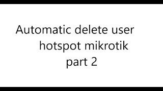 Automatic  delete expired user hotspot mikrotik part 2