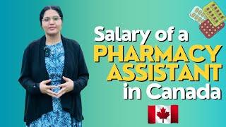 Salary of a pharmacy assistant | how much a pharmacy assistant earn | Canada