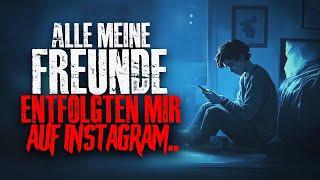 Alle meine Freunde entfolgten mir auf Instagram..(Creepypasta)