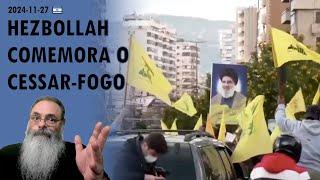 #Israel 2024-11-27: HEZBOLLAH comemora o CESSAR-FOGO como se TIVESSE GANHO a GUERRA contra ISRAEL