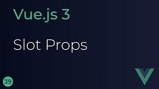 Vue JS 3 Tutorial - 39 - Slots Props