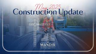 Construction Update: May 2025 | BAPS Swaminarayan Hindu Mandir, Paris