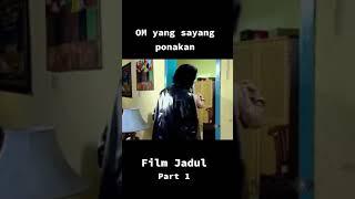 FILM JADUL INDO OM YANG SAYANG PONAKAN PART 1