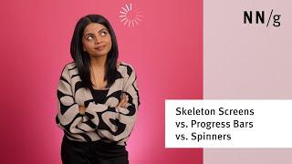 Skeleton Screens vs. Progress Bars vs. Spinners