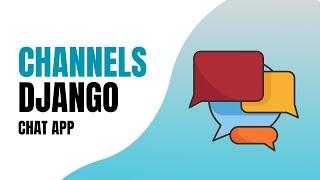 Building a simple chat app (Django + Channels)