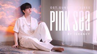 ISBANKY - Pink Sea (OST. Sunset x Vibes) [Official MV]