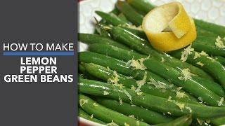 How to Make Lemon Pepper Green Beans