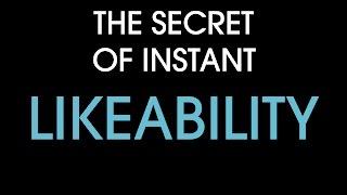 The secret of instant likeability