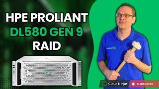 HPE ProLiant DL580 Gen9 RAID Overview | RAID Card Options | Installation | RAID Server Configuration