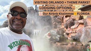 LODGING OPTIONS FOR YOUR VACATION TO ORLANDO & DISNEY (Airbnb-KISSIMMEE  FLORIDA)