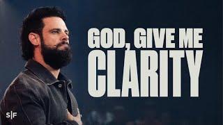 Asking God For Clarity | Steven Furtick