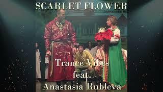 Scarlet Flower with  Uptempo Trance Vibes