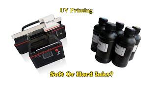 Soft or Hard Inks for UV PRINTING