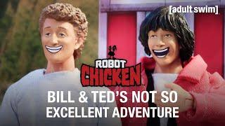 Bill & Ted's Not So Excellent Adventure | Robot Chicken | adult swim