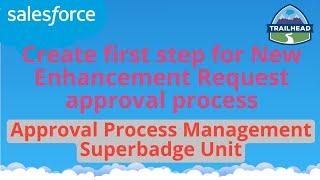 Create first step for New Enhancement Request approval process | Salesforce