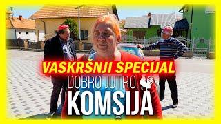 DOBRO JUTRO, KOMŠIJA - VASKRŠNJI SPECIJAL