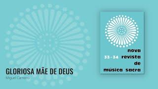 Gloriosa Mãe de Deus - Miguel Carneiro [NRMS 33-34]