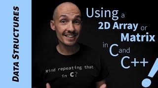 Working with a Matrix/2D Array in Your C and C++ programs.