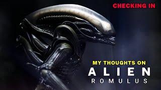 Alien Romulus Rant / Checking in.