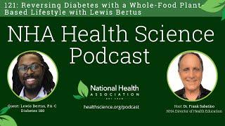 121: Reversing Diabetes with a Whole-Food Plant-Based Lifestyle with Lewis Bertus