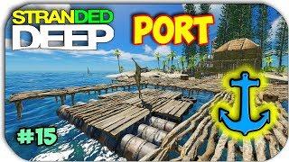 КАК ПОСТРОИТЬ ПОРТ - ПРИЧАЛ - Stranded Deep #15