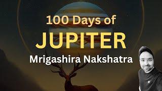 Explained :: Jupiter transit in Mrigashira Nakshatra