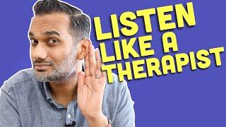 How to listen like a therapist: 4 secret skills