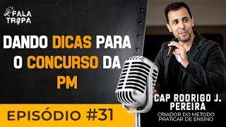 CAP RODRIGO J. PEREIRA - CRIADOR DO MÉTODO DE ENSINO PRATICAR | FALA TROPA #31