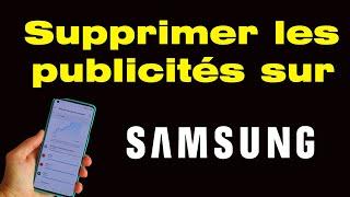 Comment supprimer les publicités sur mon téléphone Samsung