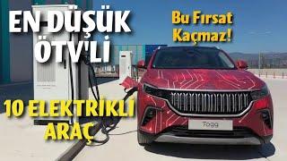 DÜŞÜK ÖTV'Lİ 10 ELEKTRİKLİ ARAÇ | En Ucuz Elektrikli Otomobil Fiyatları - Haziran 2025