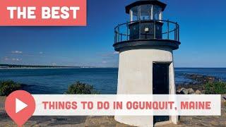 Best Things to Do in Ogunquit, Maine