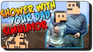 Shower With Your Dad Simulator ● ДУШ С ПАПОЙ | ПРИКОЛЬНЫЕ ИГРЫ!