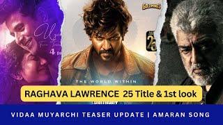 Raghava Lawrence 25 title & 1st look | Amaran song | vidaa muyarchi teaser update | guru plex