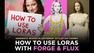 Forge And Flux - How To Use Loras - Generate Images In Different Styles And Themes