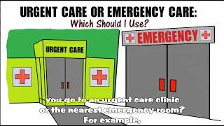 Urgent Care or Emergency Care?