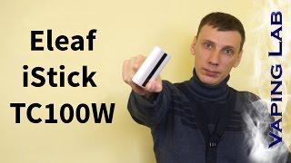 Обзор бокс-мода Eleaf iStick TC100W