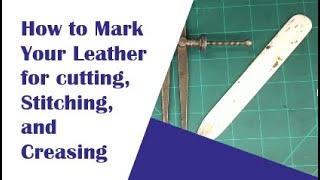 How to mark your leather for cutting, stitching, and edging