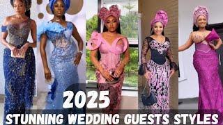 2025 MOST STUNNING WEDDING GUESTS STYLES FOR ELEGANT LADIES/ASOEBI STYLES FOR WEDDINGS