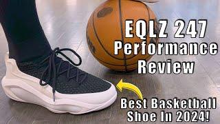 EQLZ 247 Performance Review - Best Hoops Shoe In 2024...!!!