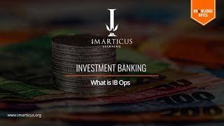 What is Investment Banking Operations? - #KnowledgeBytes | Imarticus Learning