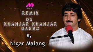 Nigar Malang New Songs 2024 | Remix | De Khanjar Khanjar Banro | Tappy | Moseeqi